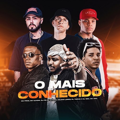 O Mais Conhecido MC 2jhow, DJ Fb De Niteroi, Mc Frog feat. Kelwin Lopes, PL Torvic, DJ Biel do Anil