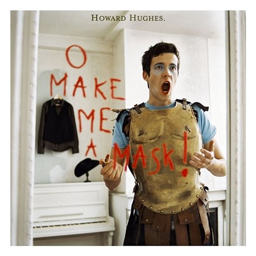 O Make Me A Mask Howard Hughes