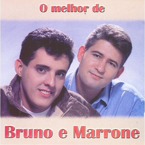 O melhor de Bruno e Marrone Bruno & Marrone