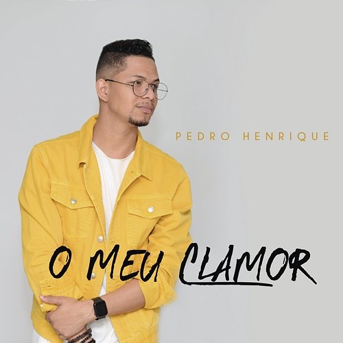 O Meu Clamor Pedro Henrique