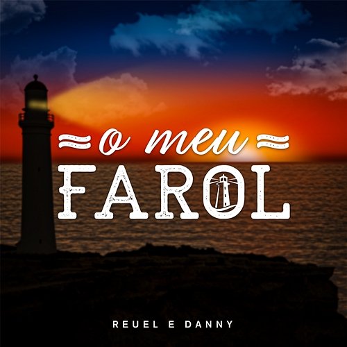 O Meu Farol Reuel e Danny