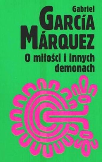 O miłości i innych demonach Marquez Gabriel Garcia