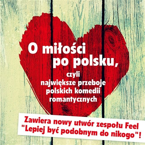 O miłości po polsku, czyli największe przeboje polskich komedii romantycznych Różni Wykonawcy