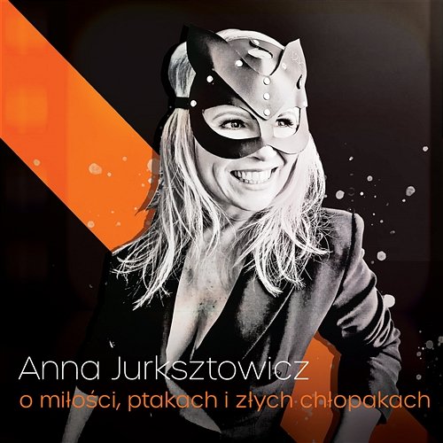 O miłości, ptakach i złych chłopakach Anna Jurksztowicz