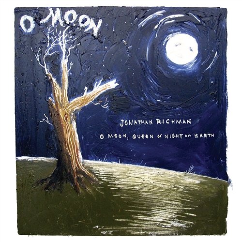 O Moon, Queen Of Night On Earth Jonathan Richman