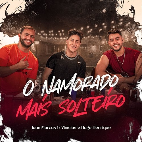 O Namorado Mais Solteiro Juan Marcus & Vinícius, Hugo Henrique