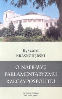 O Naprawę Parlamentaryzmu Rzeczypospolitej Krasnodębski Ryszard