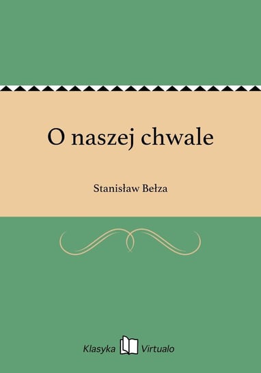 O naszej chwale Bełza Stanisław