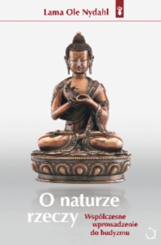 O naturze rzeczy. Współczesne wprowadzenie do buddyzmu Nydahl Ole Lama