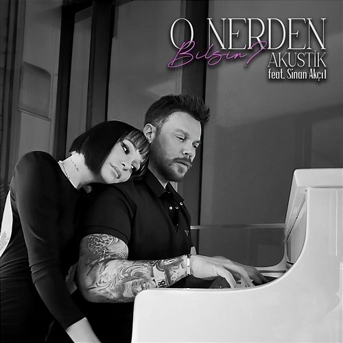 O Nerden Bilsin? - Akustik Alya feat. Sinan Akçıl