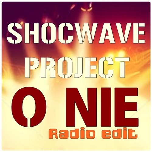 O Nie (Radio Edit) Shocwave Project