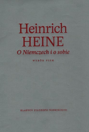 O Niemczech i o sobie. Wybór pism Heine Heinrich