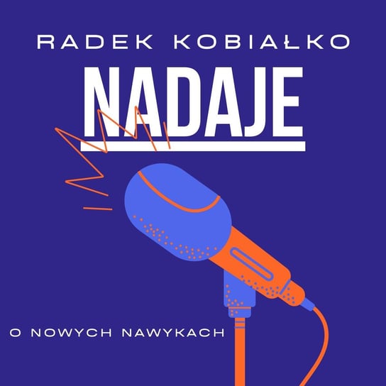 O nowych nawykach - Radek Kobiałko Nadaje - podcast Kobiałko Radek