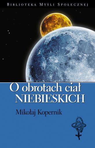 O obrotach ciał niebieskich Kopernik Mikołaj
