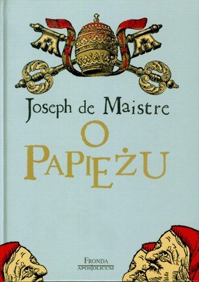 O Papieżu De Maistre Joseph