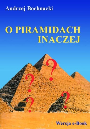 O piramidach inaczej Bochnacki Andrzej