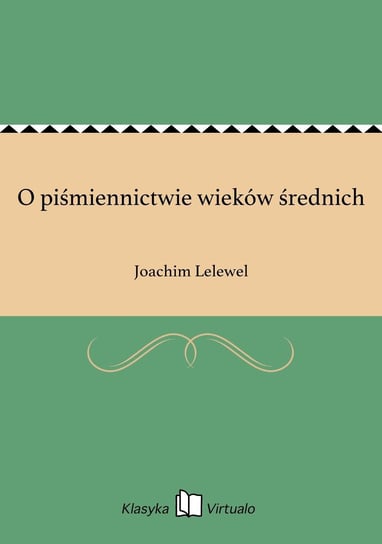 O piśmiennictwie wieków średnich Lelewel Joachim