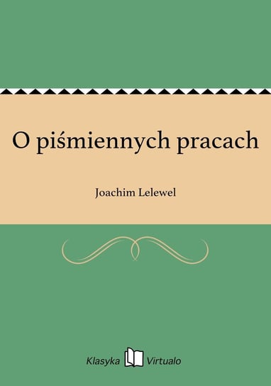O piśmiennych pracach Lelewel Joachim