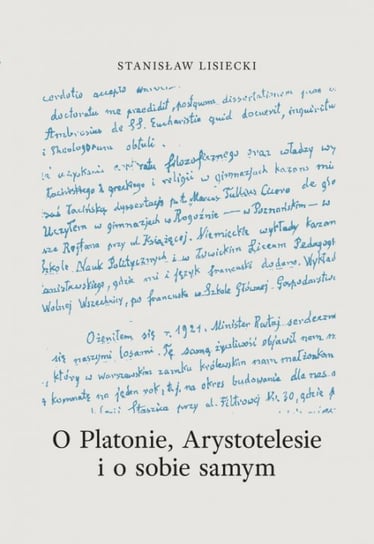 O Platonie, Arystotyelesie i o sobie samym Lisiecki Stanisław