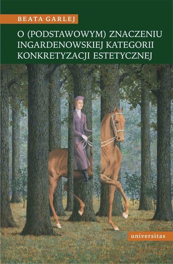 O (podstawowym) znaczeniu Ingardenowskiej kategorii konkretyzacji estetycznej - ebook PDF Garlej Beata