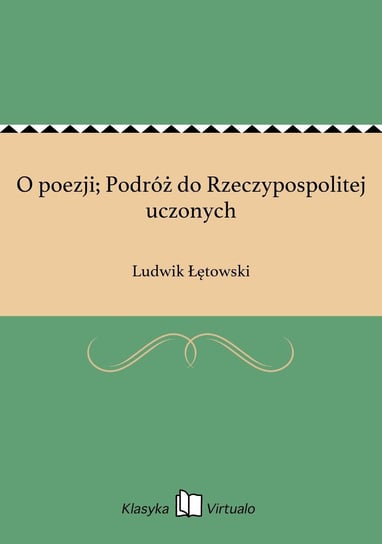O poezji; Podróż do Rzeczypospolitej uczonych Łętowski Ludwik