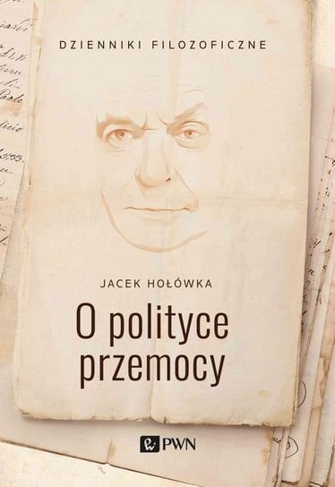 O polityce przemocy Hołówka Jacek
