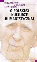 O polskiej kulturze humanistycznej rozmowy z Ojcem Krąpcem Mazur Piotr