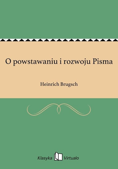 O powstawaniu i rozwoju Pisma Brugsch Heinrich