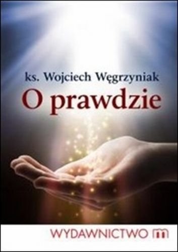 O prawdzie Węgrzyniak Wojciech