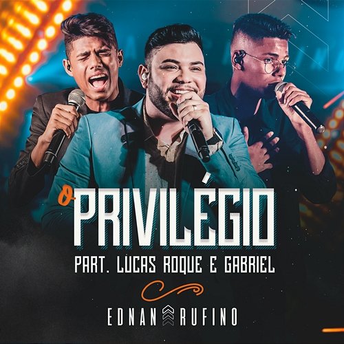 O Privilégio Ednan Rufino feat. Lucas Roque e Gabriel