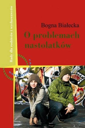 O problemach nastolatków Białecka Bogna