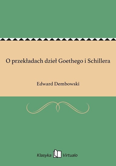 O przekładach dzieł Goethego i Schillera Dembowski Edward