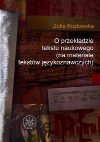 O przekładzie tekstu naukowego (na materiale tekstów językoznawczych) Kozłowska Zofia