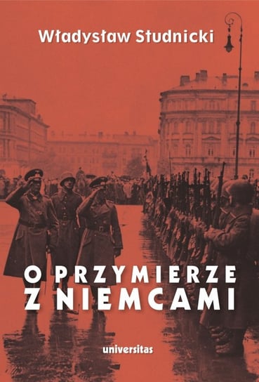 O przymierze z Niemcami. Wybór pism 1923-1939 Studnicki Władysław