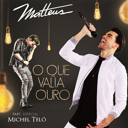 O Que Valia Ouro Matteus feat. Michel Teló