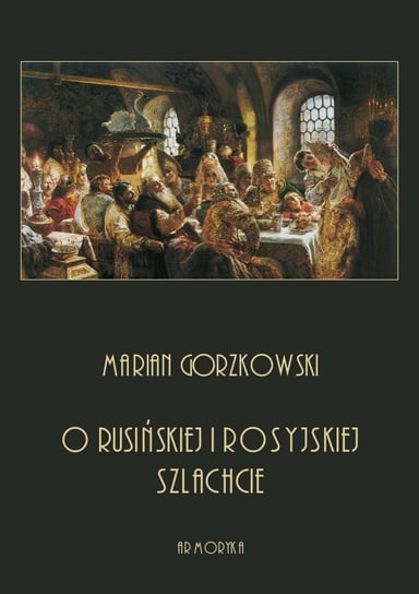 O rusińskiej i rosyjskiej szlachcie Gorzkowski Marian