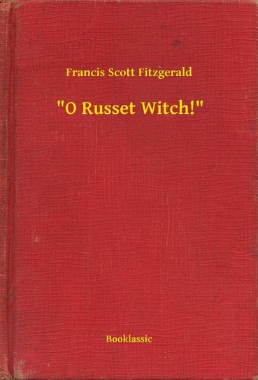 "O Russet Witch!" Fitzgerald Scott F.