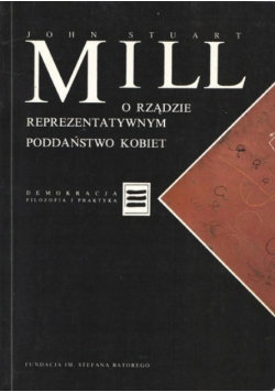 O rządzie reprezentatywnym Poddaństwo kobiet John Stuart Mill