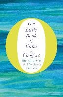 O's Little Book of Calm and Comfort The Editors Of The Oprah Magazine O.