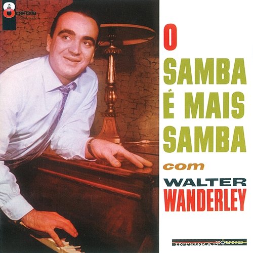 O Samba É Mais Samba Com Walter Wanderley Walter Wanderley