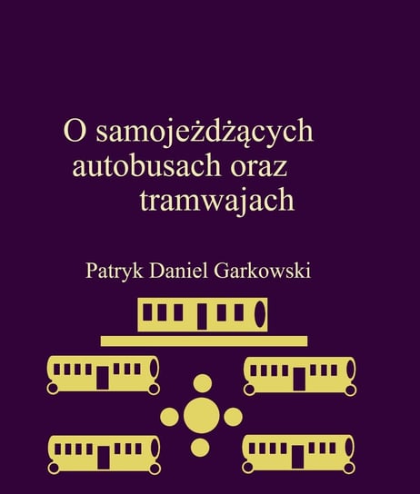 O samojeżdżących autobusach oraz tramwajach - ebook PDF Garkowski Patryk Daniel