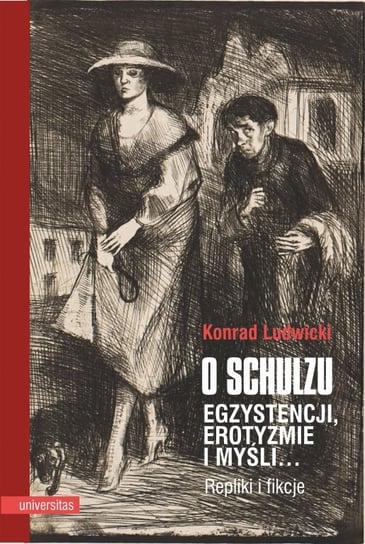 O Schulzu. Egzystencji, erotyzmie i myśli… Repliki i fikcje Ludwicki Konrad