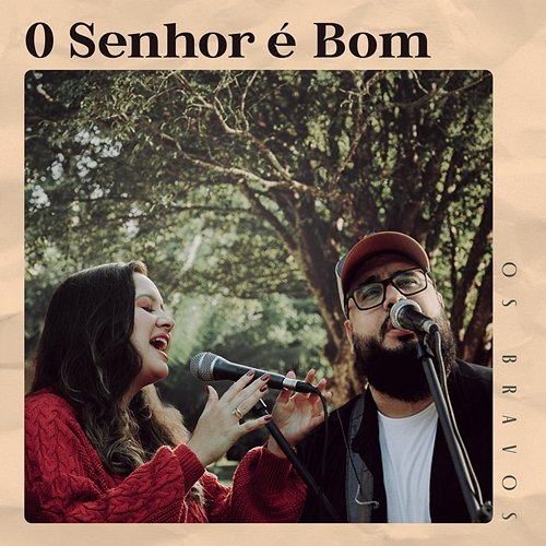 O Senhor é Bom Os Bravos