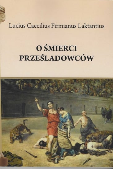 O śmierci prześladowców Laktancjusz