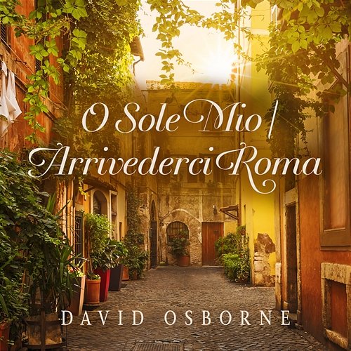 O Sole Mio / Arrivederci Roma David Osborne