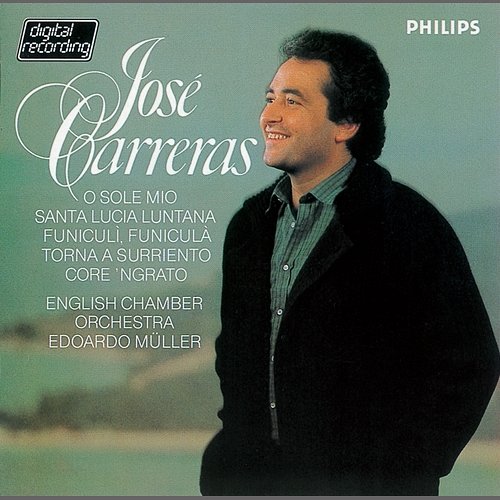 O Sole Mio - Neapolitan Folk Songs José Carreras, English Chamber Orchestra, Edoardo Muller