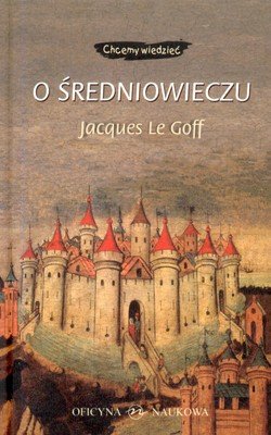 O Średniowieczu Goff Le Jacques