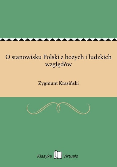 O stanowisku Polski z bożych i ludzkich względów Krasiński Zygmunt