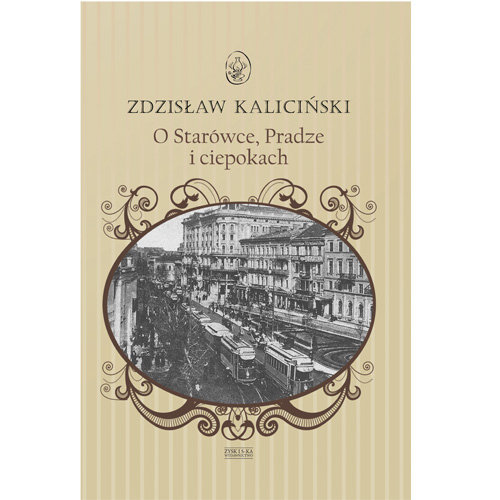 O Starówce Pradze i ciepokach Kaliciński Zdzisław