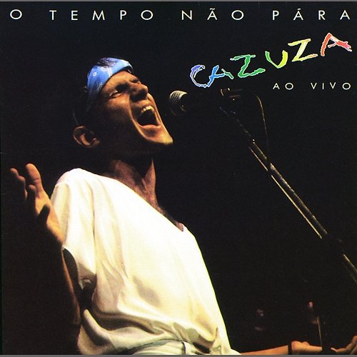 O Tempo Nao Pára - Cazuza Ao Vivo Cazuza